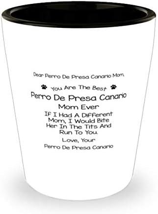 Draga mama Perro de Presa Canario, ti si najbolja mama Perro de Presa Canario koja je ikad probala čašu od 1,5 unci.
