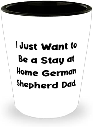 Jedinstvena ideja njemačkog ovčara, samo želim biti kućni Tata njemačkog ovčara, Rođendanska čaša za njemačkog ovčara